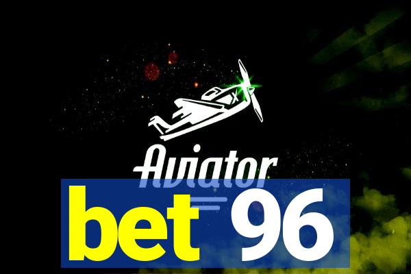 bet 96